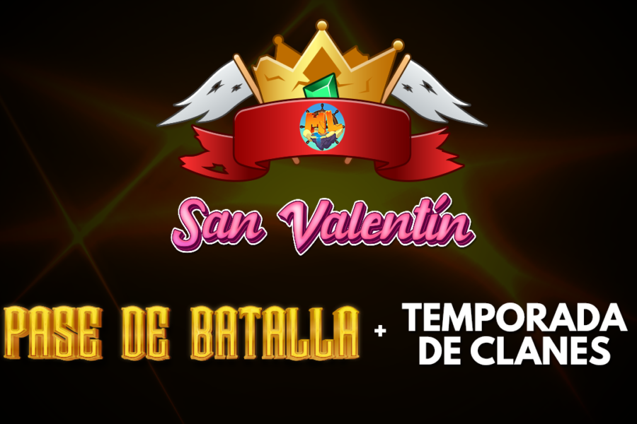 SAN VALENTÍN & TEMPORADA DE CLANES FEB-2023 (SC / SF / SI)