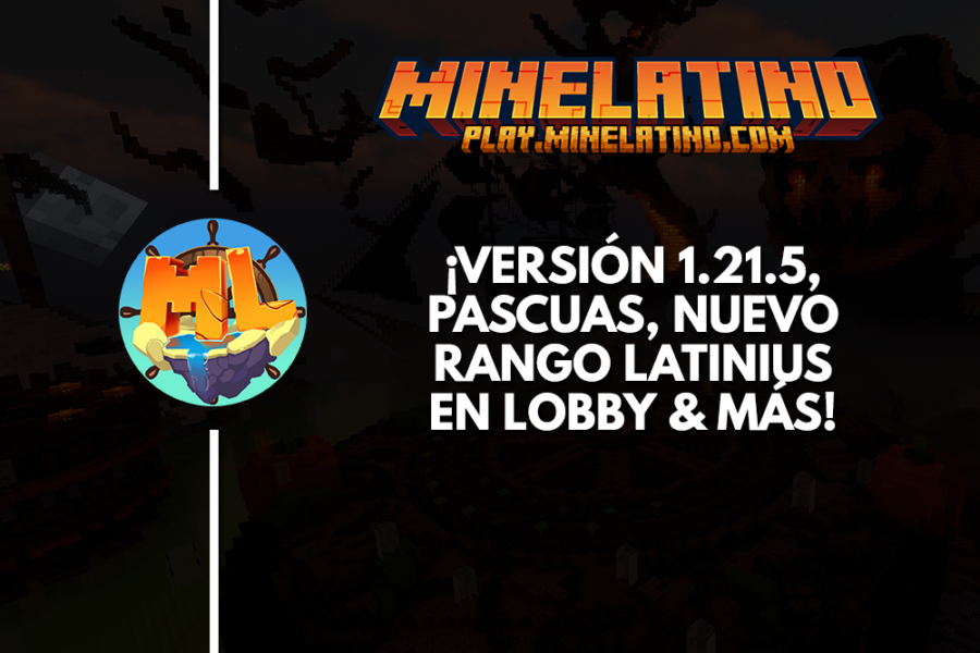 #1103 | ¡Versión 1.21.5, Pascuas, nuevo rango Latinius en Lobby & mucho más!